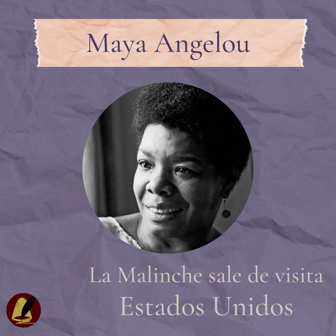 Maya Angelou | La Malinche sale de visita
